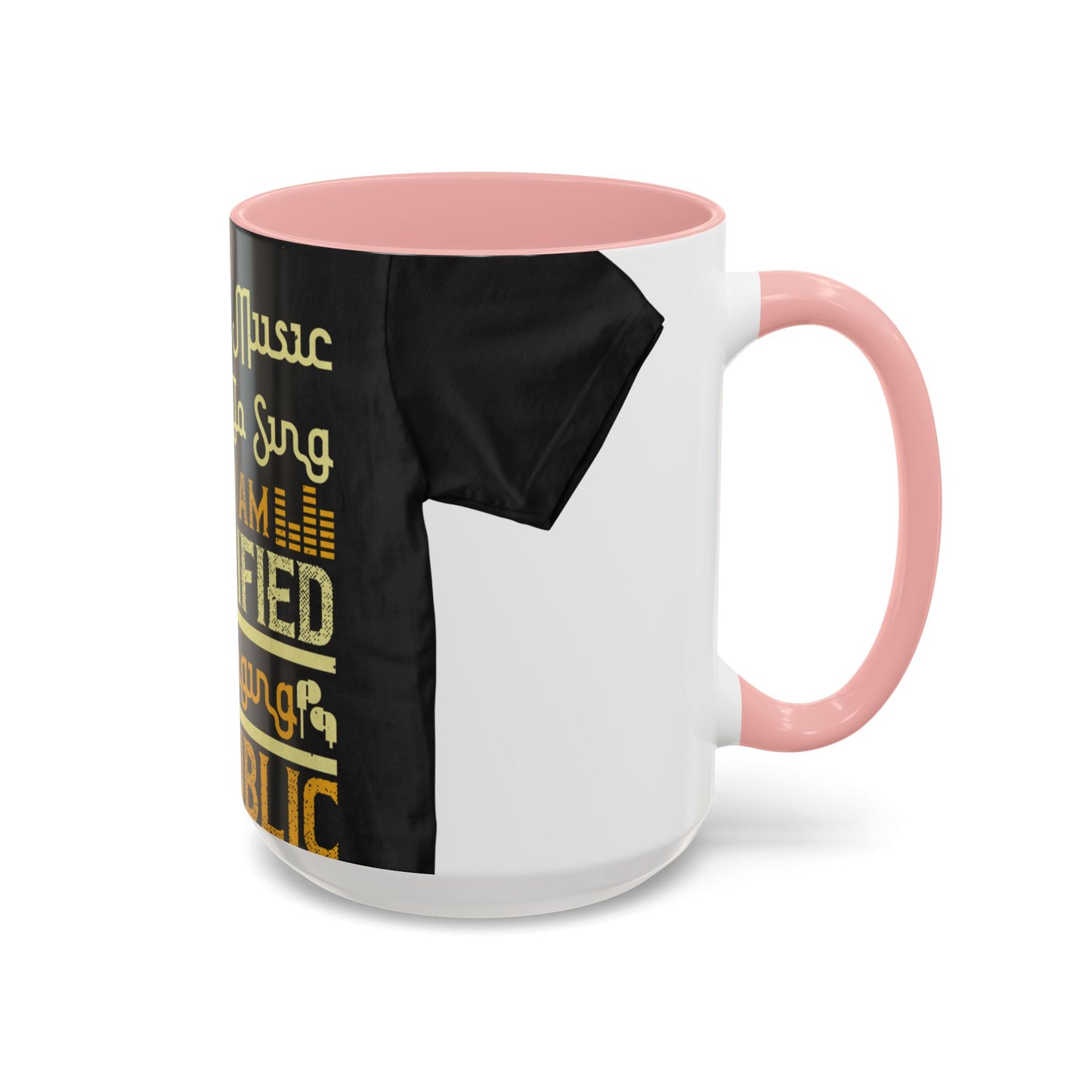 I love music, I love to sing, but I am terrified of singing in public — Accent Mug 11/15oz
