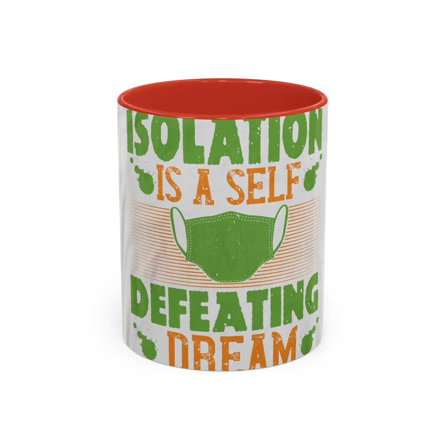 Isolation is a self-defeating dream — Accent Mug 11/15oz