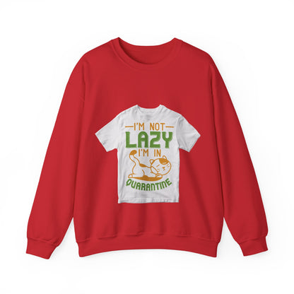 iΓÇÖm not lazy iΓÇÖm in quarantine — Unisex Heavy Blend Crewneck (G18000)