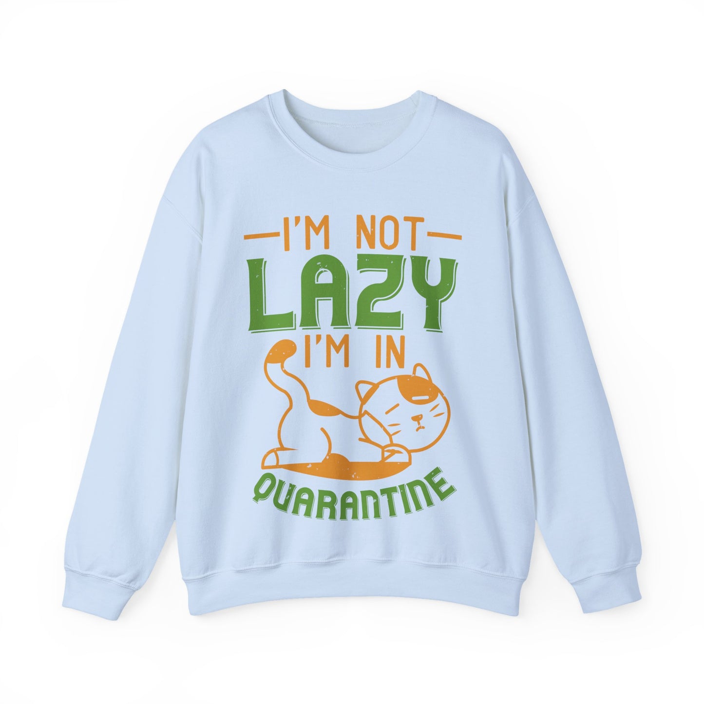 iΓÇÖm not lazy iΓÇÖm in quarantine-01 — Unisex Heavy Blend Crewneck (G18000)
