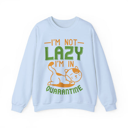 iΓÇÖm not lazy iΓÇÖm in quarantine-01 — Unisex Heavy Blend Crewneck (G18000)