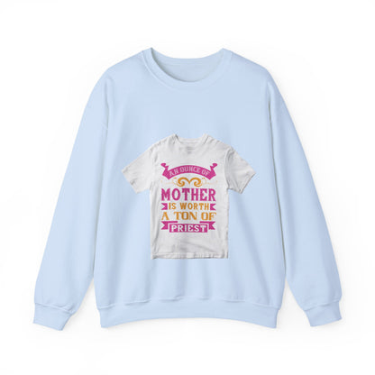 An ounce of mother is worth a ton of priest — Unisex Heavy Blend Crewneck (G18000)