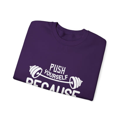Push yourself because no one else is going to do it for you-01 — Unisex Heavy Blend Crewneck (G18000)
