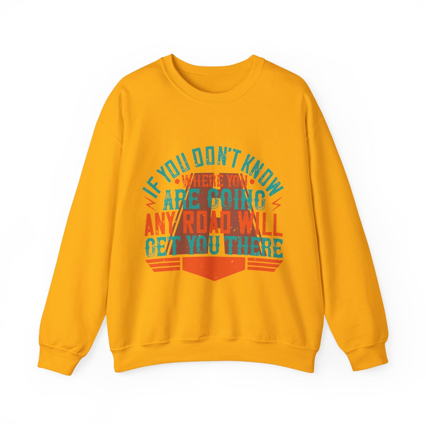 If you donΓÇÖt know where you are going (2) — Unisex Heavy Blend Crewneck (G18000)