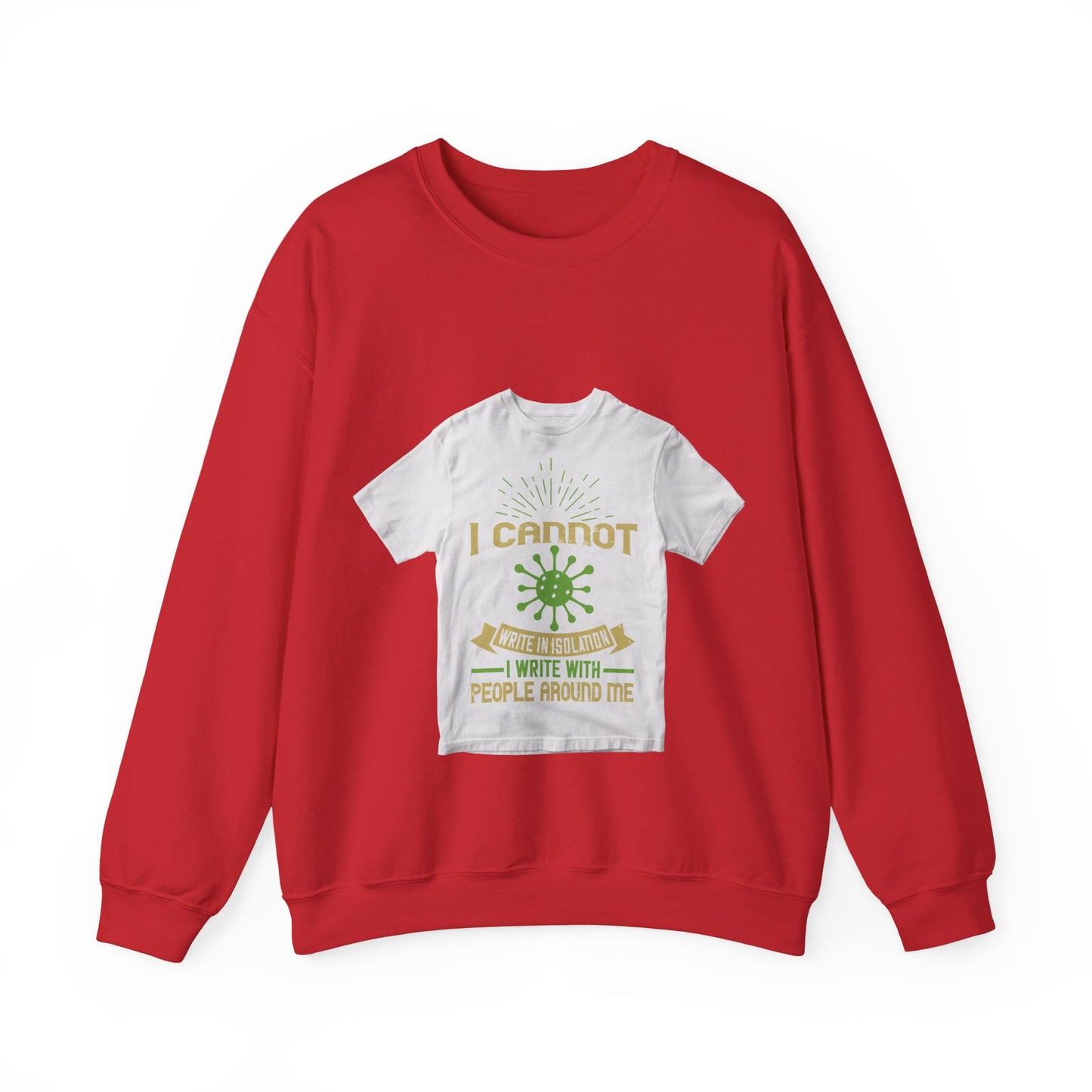 I cannot write in isolation. I write with people around me — Unisex Heavy Blend Crewneck (G18000)
