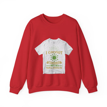I cannot write in isolation. I write with people around me — Unisex Heavy Blend Crewneck (G18000)