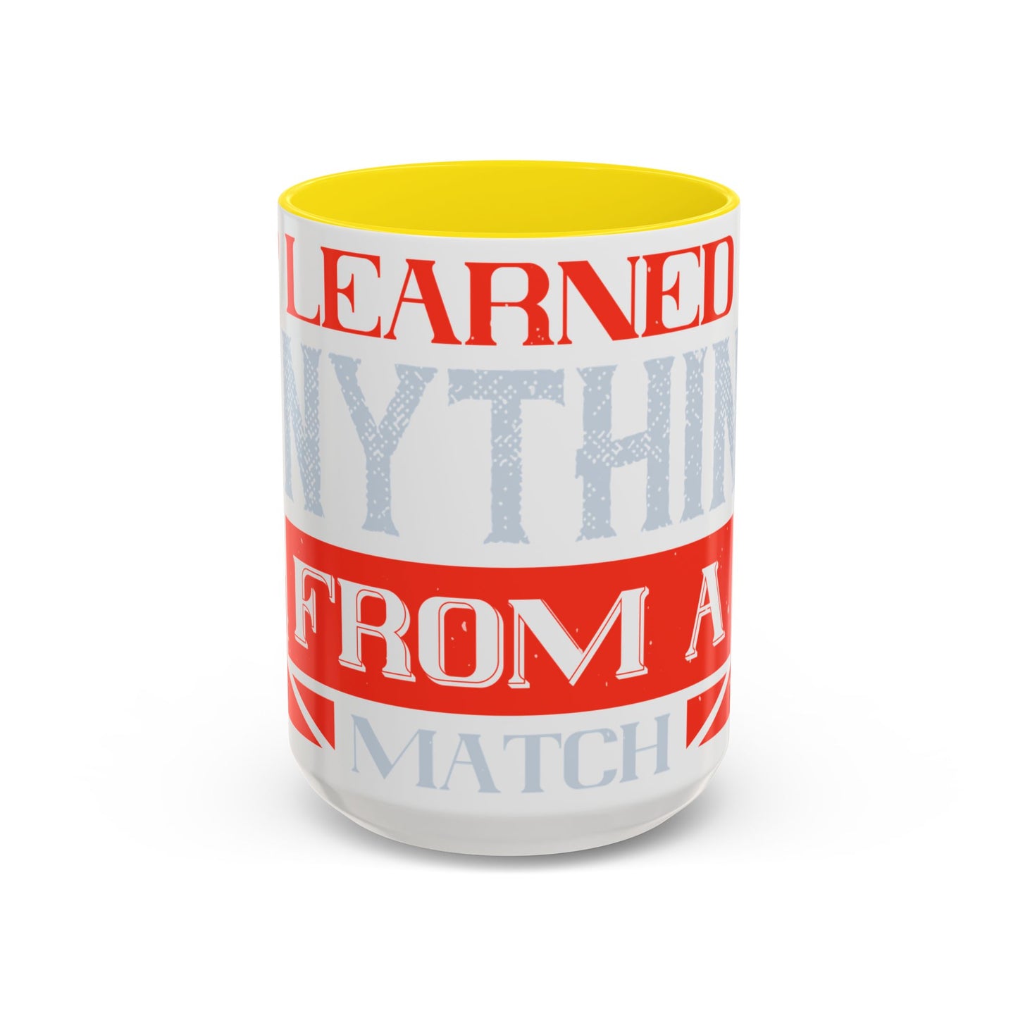 I never learned anything from a match that I won-01 — Accent Mug 11/15oz