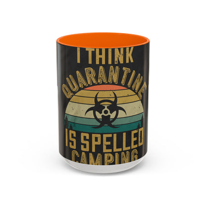 i think quarantine is spelled camping — Accent Mug 11/15oz