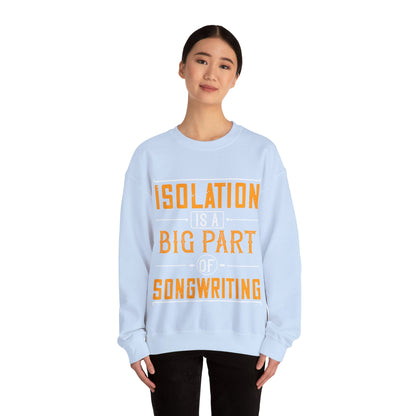 Isolation is a big part of songwriting-01 — Unisex Heavy Blend Crewneck (G18000)