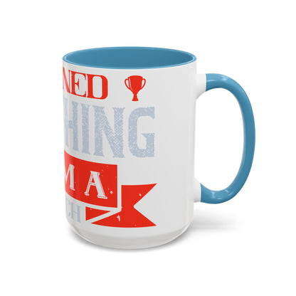 I never learned anything from a match that I won-01 — Accent Mug 11/15oz