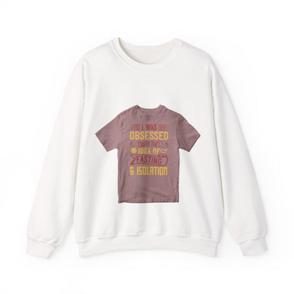 I was obsessed with the idea of fasting and isolation — Unisex Heavy Blend Crewneck (G18000)