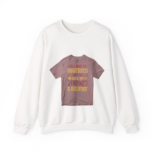 I was obsessed with the idea of fasting and isolation — Unisex Heavy Blend Crewneck (G18000)