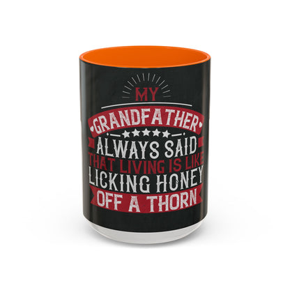 My grandfather always said that living is like licking honey off a thorn-02 — Accent Mug 11/15oz