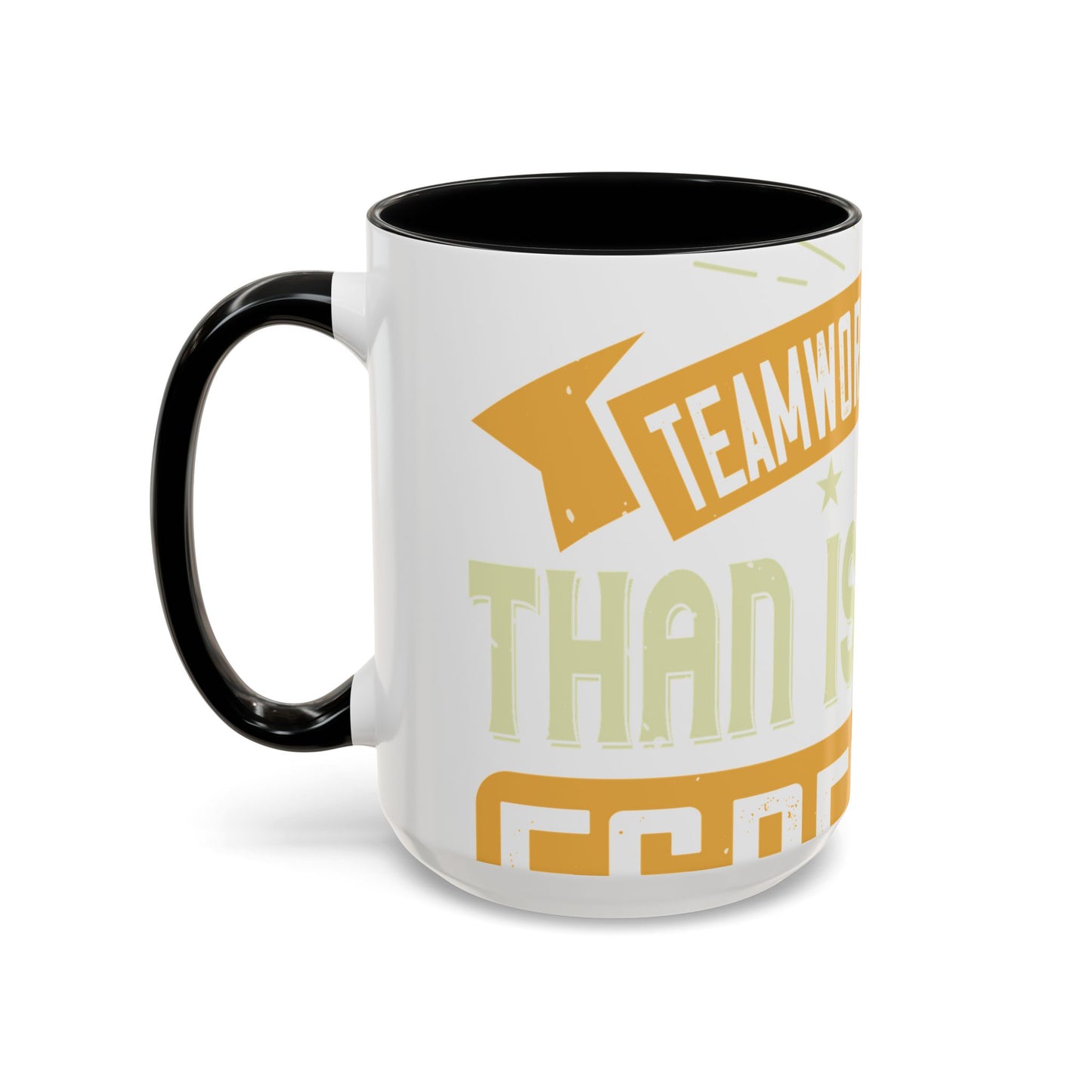 Teamwork is better than isolation, especially for a columnist-01 — Accent Mug 11/15oz