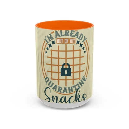 i'm already out of my quarantine snacks — Accent Mug 11/15oz