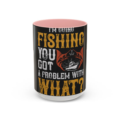 IΓÇÖM GOING FISHING — Accent Mug 11/15oz