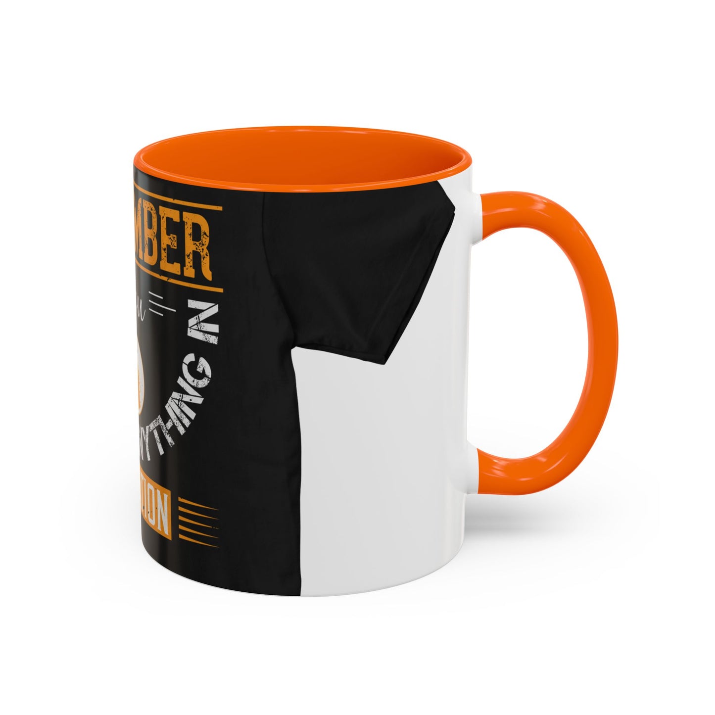 Remember you don't do anything in isolationn — Accent Mug 11/15oz