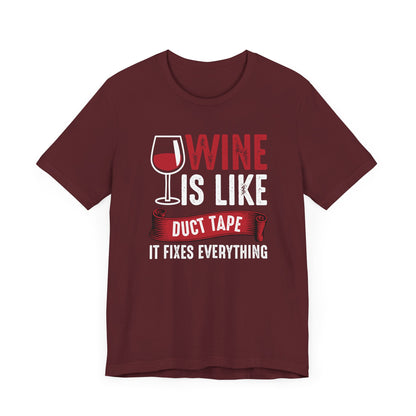 Wine Is Like Duct Tape It Fixes Everything T-shirt, Wine Lover Shirt, Crewneck Shirt, Short Sleeve Tee, Gift for Him, Gift for Her