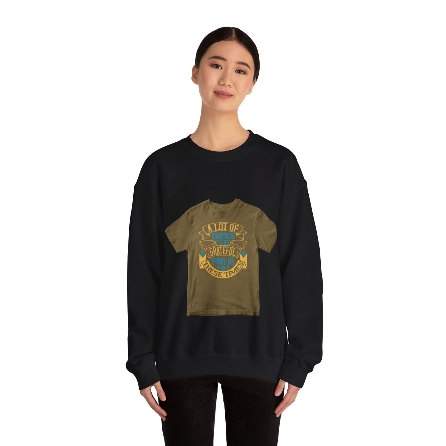 A lot of things to be grateful for in these times — Unisex Heavy Blend Crewneck (G18000)