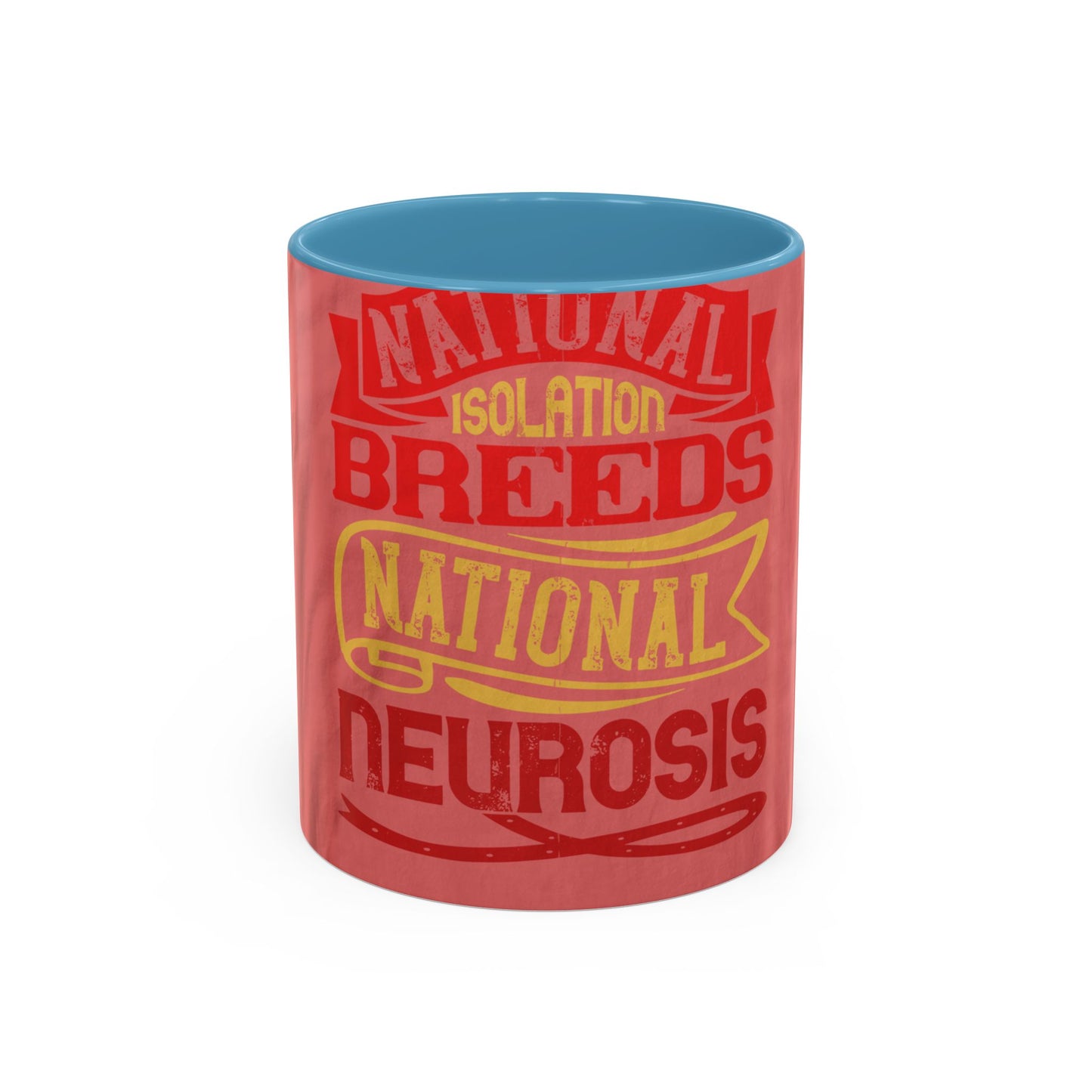 National isolation breeds national neurosis — Accent Mug 11/15oz