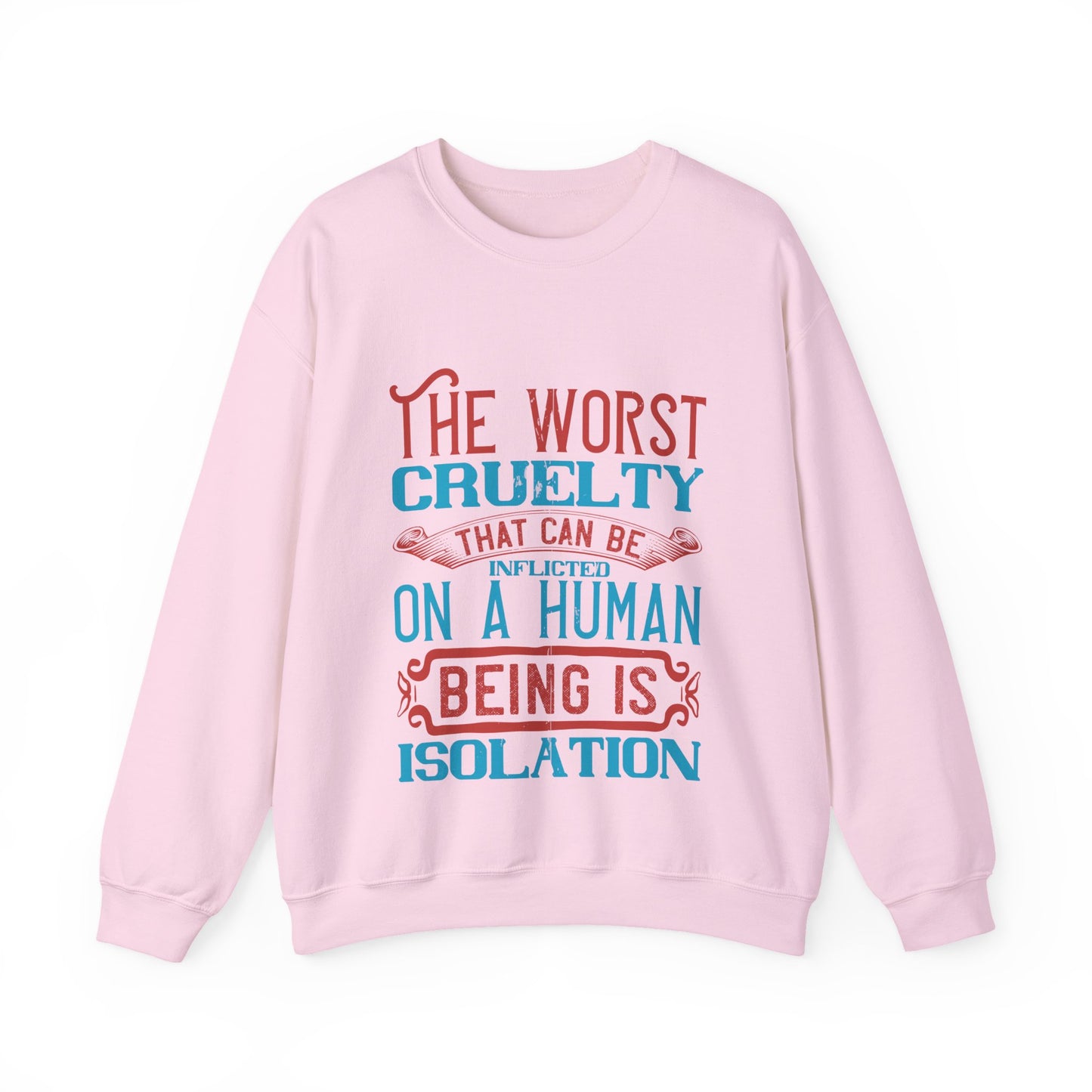 The worst cruelty that can be inflicted on a human being is isolation-01 — Unisex Heavy Blend Crewneck (G18000)