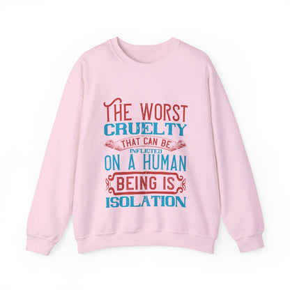 The worst cruelty that can be inflicted on a human being is isolation-01 — Unisex Heavy Blend Crewneck (G18000)