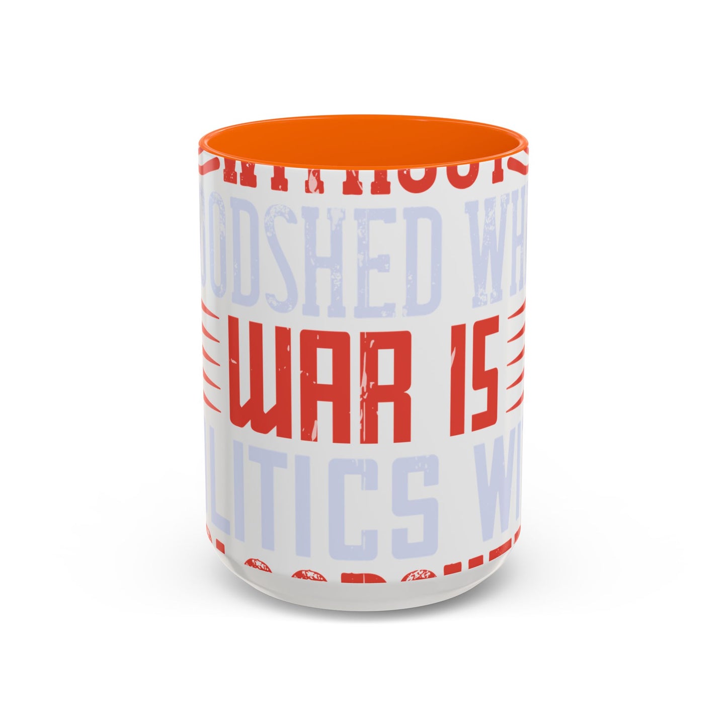 Politics is war without bloodshed while war is politics with bloodshed-01 — Accent Mug 11/15oz