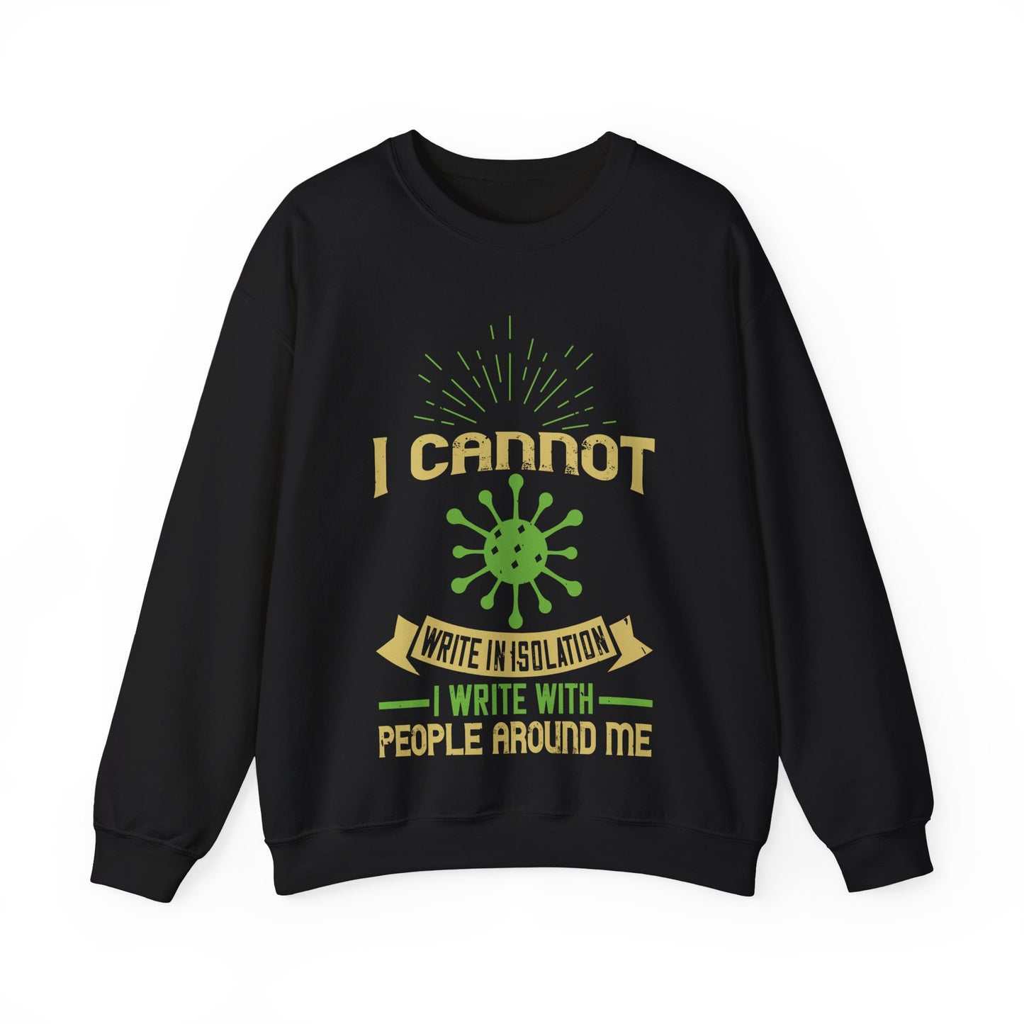 I cannot write in isolation. I write with people around me-01 — Unisex Heavy Blend Crewneck (G18000)
