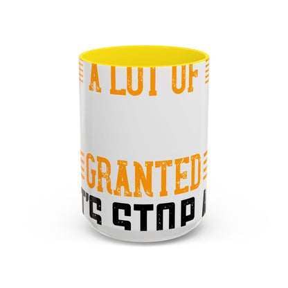 WeΓÇÖve taken a lot of things for granted. LetΓÇÖs stop and acknowledge-01 — Accent Mug 11/15oz