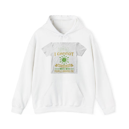 I cannot write in isolation. I write with people around me — Unisex Heavy Blend Hoodie (G18500)