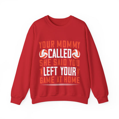 Your mommy called. She said you left your game at home-01 — Unisex Heavy Blend Crewneck (G18000)