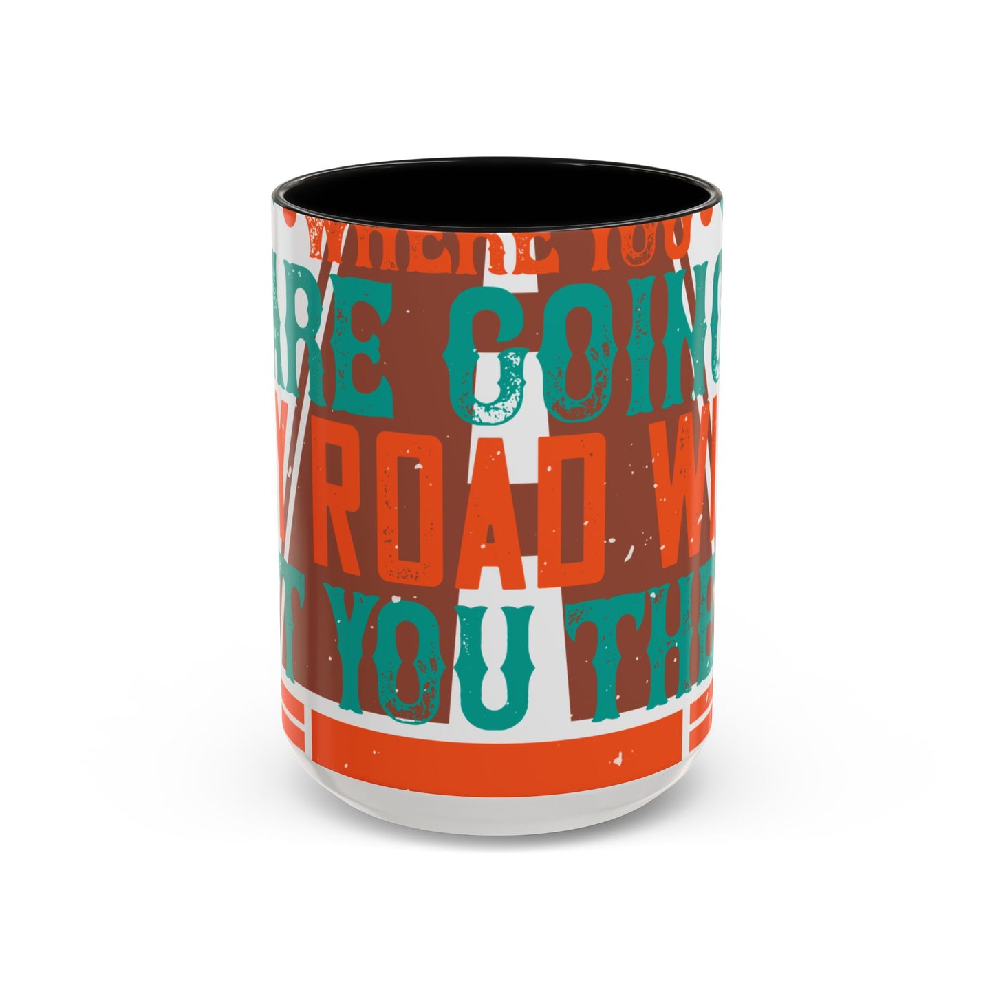 If you donΓÇÖt know where you are going (2) — Accent Mug 11/15oz