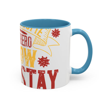 The easiest way to become a superhero is NOW! Just Stay At Home-01 — Accent Mug 11/15oz