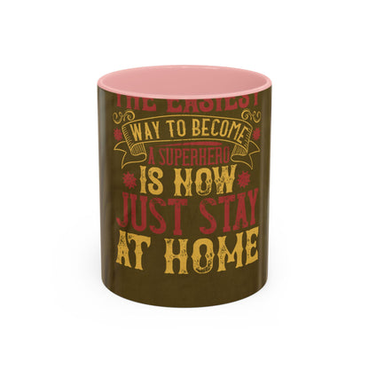 The easiest way to become a superhero is NOW! Just Stay At Home — Accent Mug 11/15oz