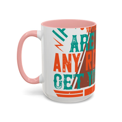 If you donΓÇÖt know where you are going (2) — Accent Mug 11/15oz