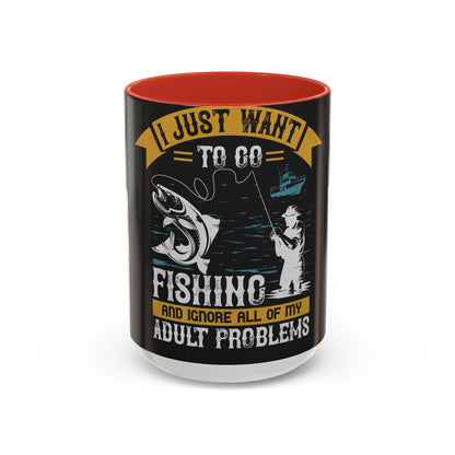 i just want to go fishing and ignore all of my — Accent Mug 11/15oz
