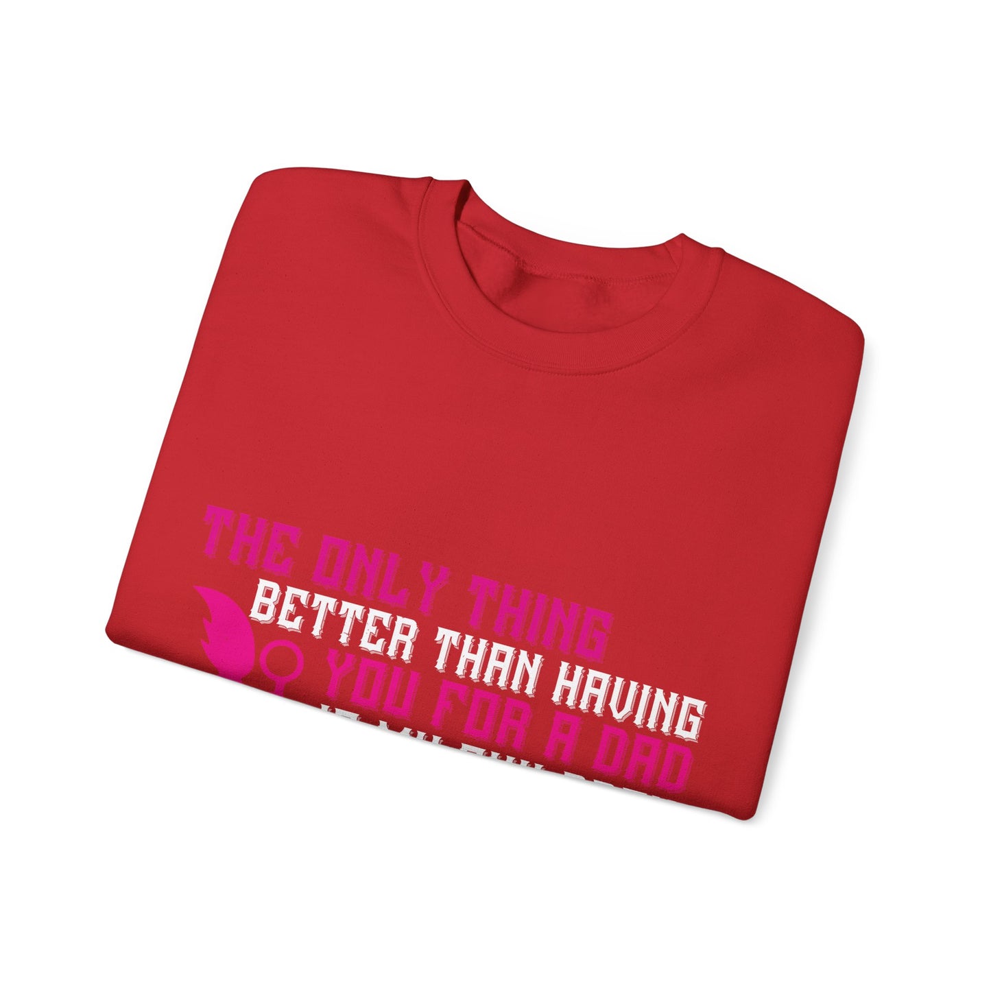 The only thing better than having you for a dad-01 — Unisex Heavy Blend Crewneck (G18000)