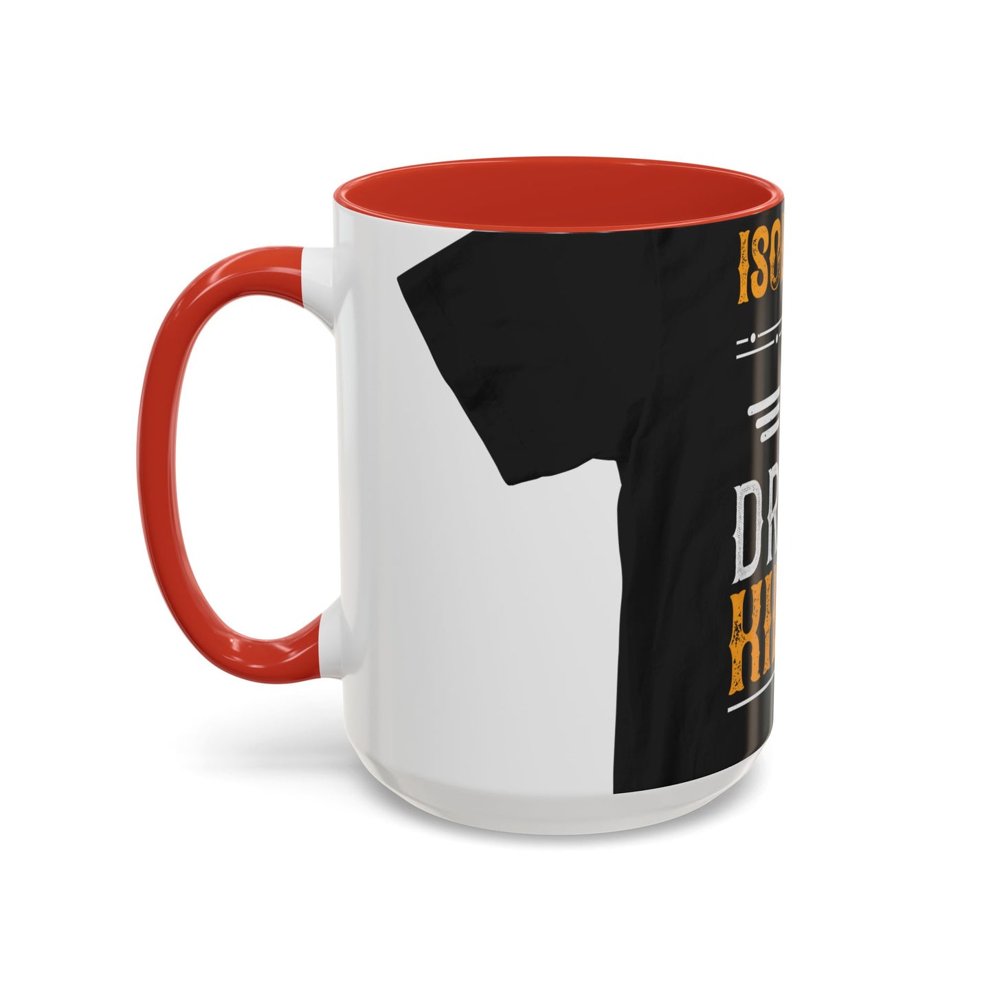Isolation is a dream killer — Accent Mug 11/15oz