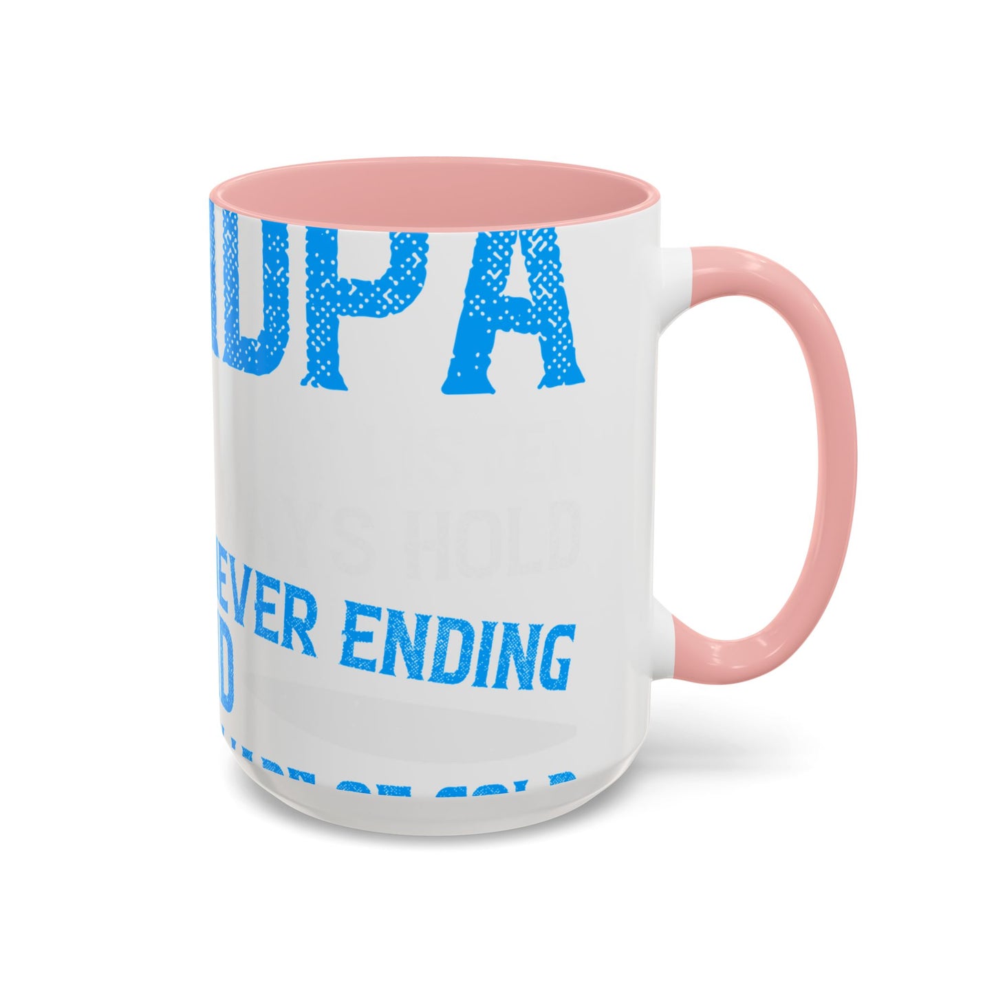 Grandpa has ears that truly listen arms that always hold-01 — Accent Mug 11/15oz