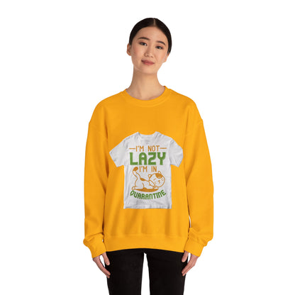 iΓÇÖm not lazy iΓÇÖm in quarantine — Unisex Heavy Blend Crewneck (G18000)