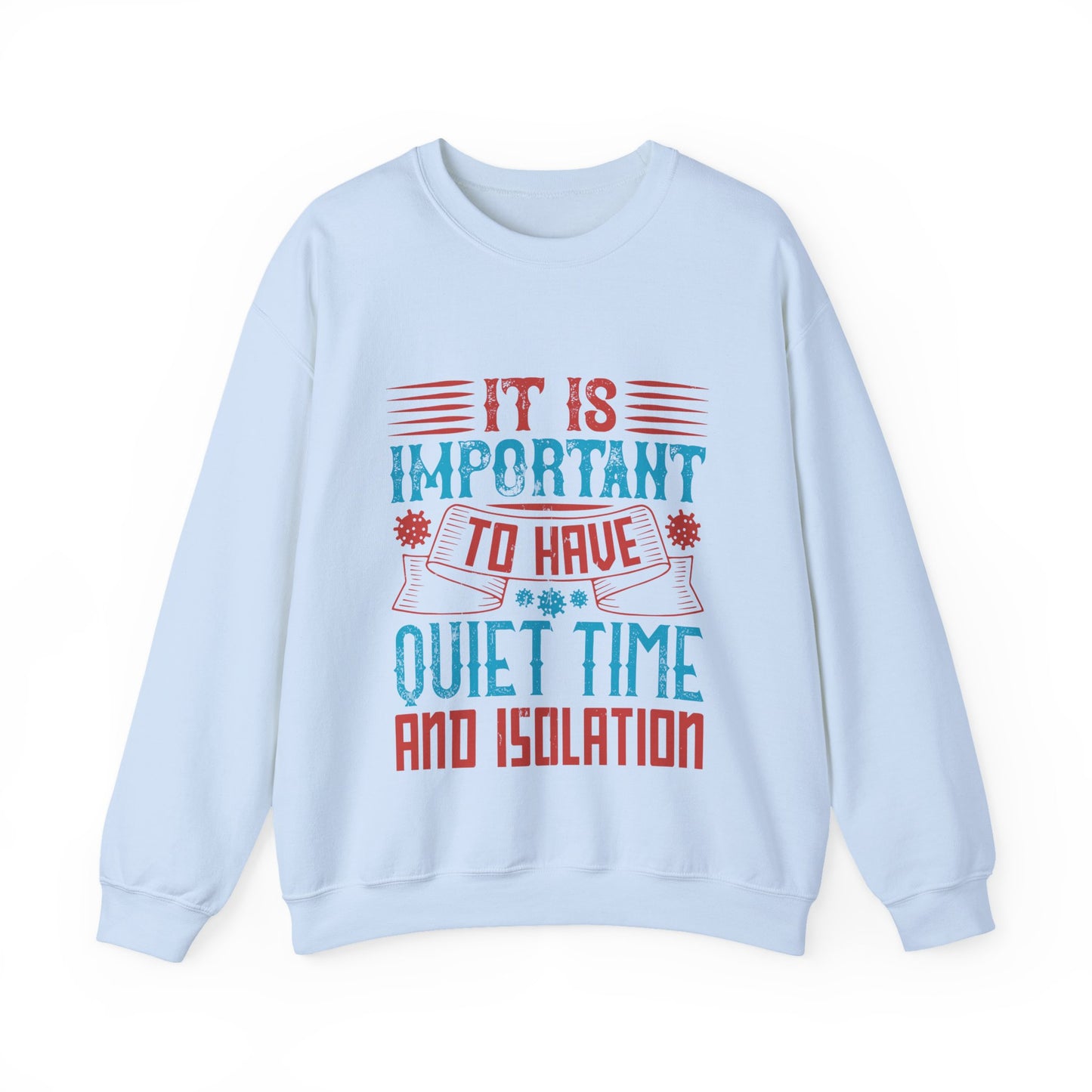 It's important to have quiet time and isolation-01 — Unisex Heavy Blend Crewneck (G18000)