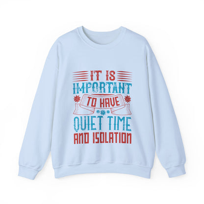 It's important to have quiet time and isolation-01 — Unisex Heavy Blend Crewneck (G18000)