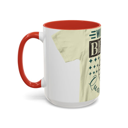 will you be my quarantine — Accent Mug 11/15oz