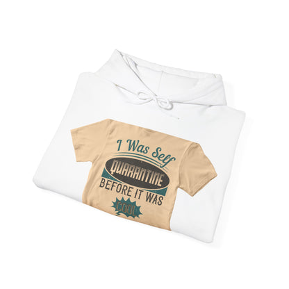 I was self-quarantine before it was cool — Unisex Heavy Blend Hoodie (G18500)