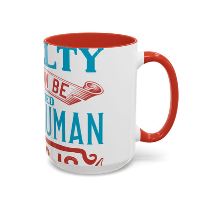 The worst cruelty that can be inflicted on a human being is isolation-01 — Accent Mug 11/15oz