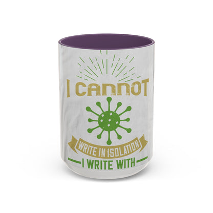 I cannot write in isolation. I write with people around me — Accent Mug 11/15oz