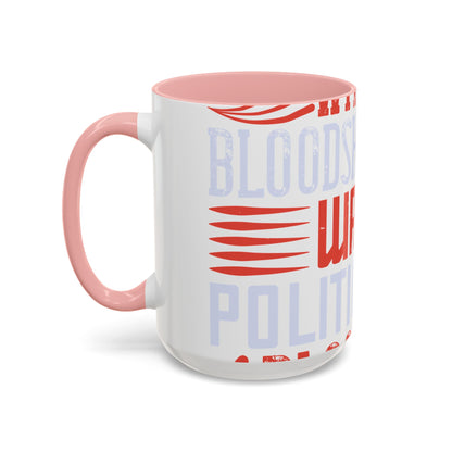 Politics is war without bloodshed while war is politics with bloodshed-01 — Accent Mug 11/15oz