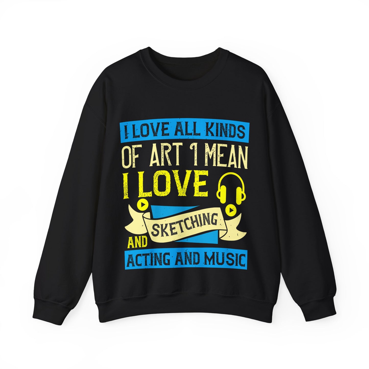 I love all kinds of art. I mean, I love sketching and acting and music-01 — Unisex Heavy Blend Crewneck (G18000)