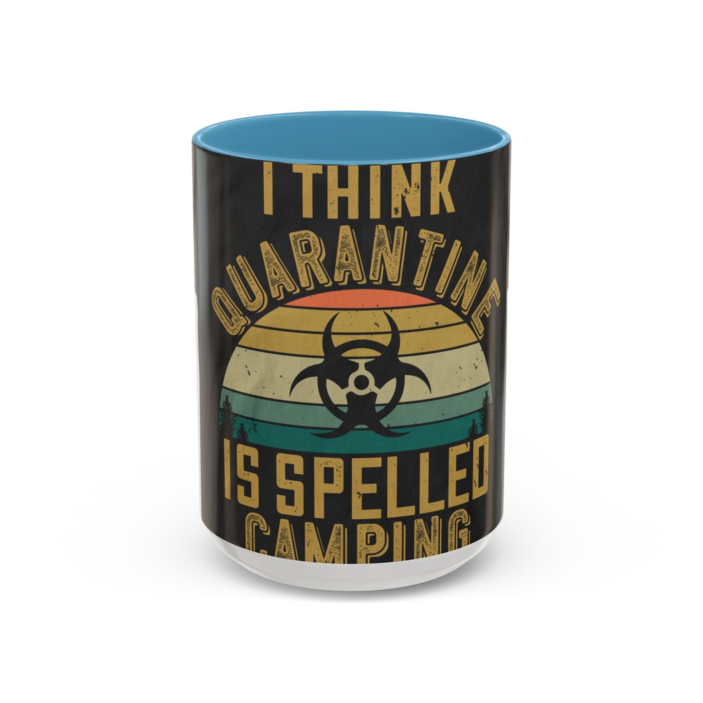 i think quarantine is spelled camping — Accent Mug 11/15oz
