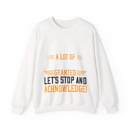 WeΓÇÖve taken a lot of things for granted. LetΓÇÖs stop and acknowledge-01 — Unisex Heavy Blend Crewneck (G18000)